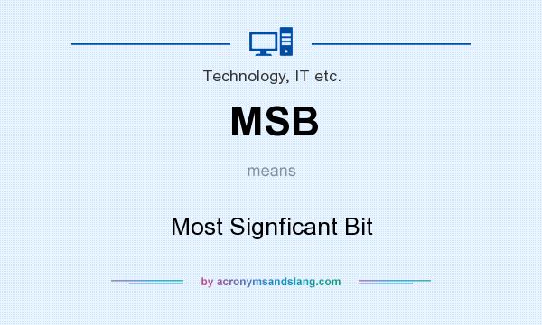 What does MSB mean? It stands for Most Signficant Bit