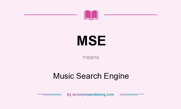 What does MSE mean? It stands for Music Search Engine