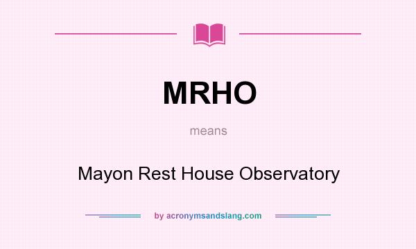 What does MRHO mean? It stands for Mayon Rest House Observatory