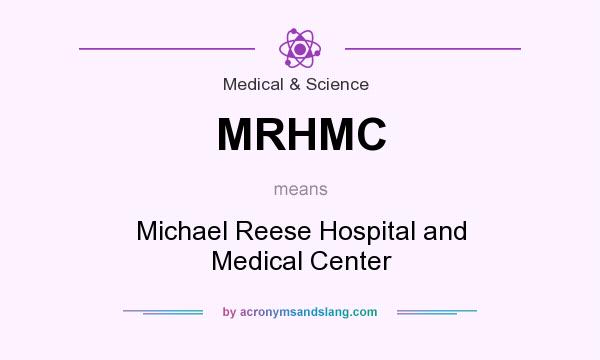 What does MRHMC mean? It stands for Michael Reese Hospital and Medical Center