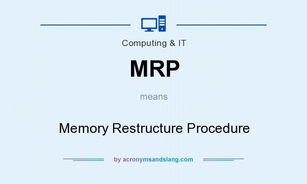 What does MRP mean? It stands for Memory Restructure Procedure