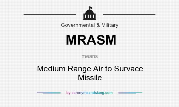 What does MRASM mean? It stands for Medium Range Air to Survace Missile