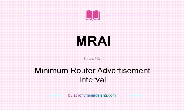What does MRAI mean? It stands for Minimum Router Advertisement Interval