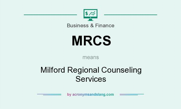 What does MRCS mean? It stands for Milford Regional Counseling Services