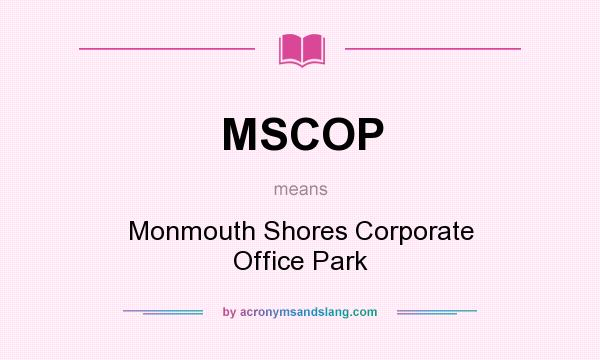 What does MSCOP mean? It stands for Monmouth Shores Corporate Office Park