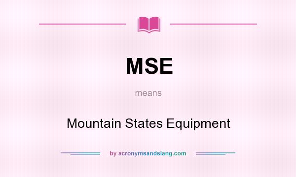 What does MSE mean? It stands for Mountain States Equipment