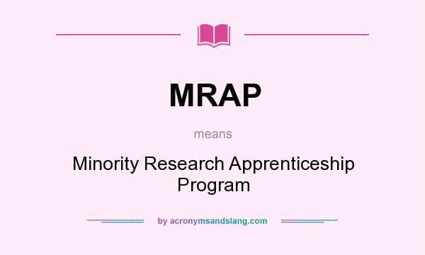 What does MRAP mean? It stands for Minority Research Apprenticeship Program