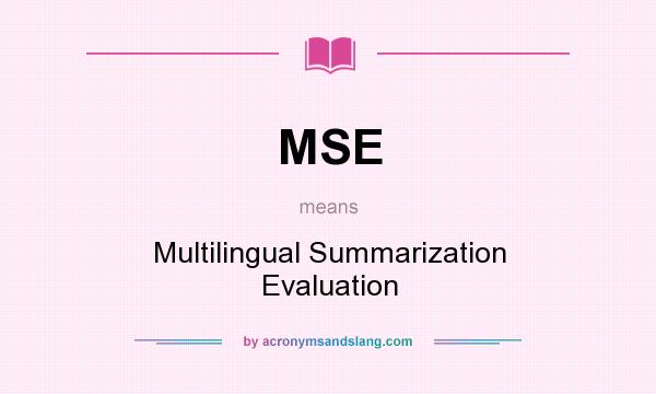 What does MSE mean? It stands for Multilingual Summarization Evaluation