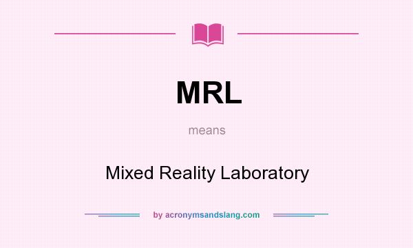 What does MRL mean? It stands for Mixed Reality Laboratory