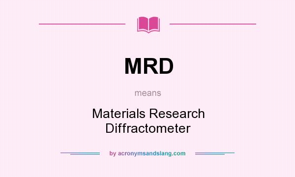 What does MRD mean? It stands for Materials Research Diffractometer