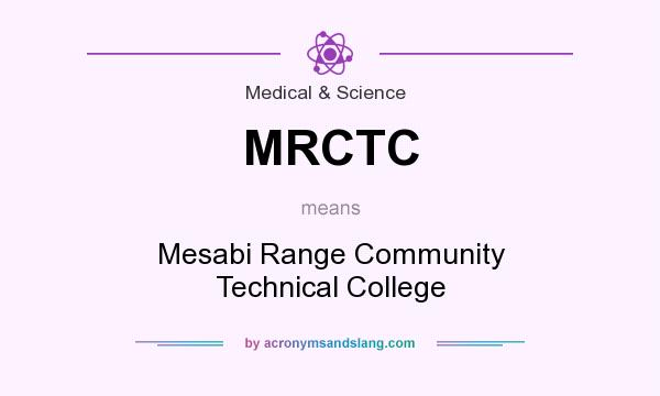 What does MRCTC mean? It stands for Mesabi Range Community Technical College
