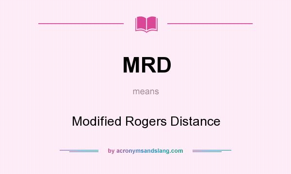 What does MRD mean? It stands for Modified Rogers Distance