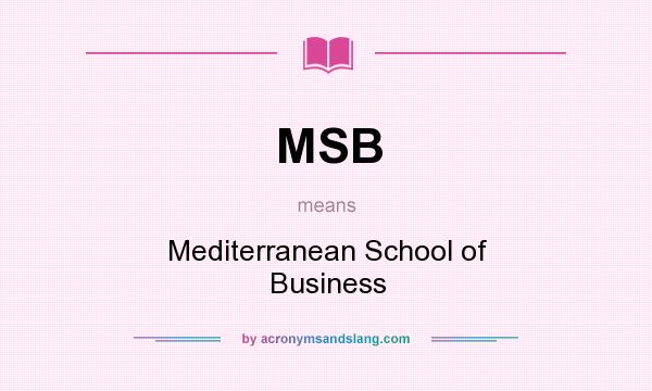 What does MSB mean? It stands for Mediterranean School of Business