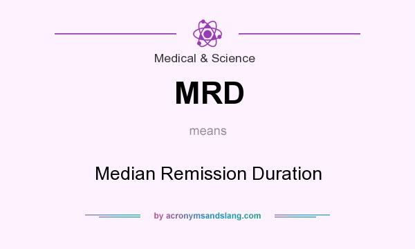 What does MRD mean? It stands for Median Remission Duration