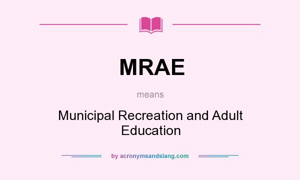What does MRAE mean? It stands for Municipal Recreation and Adult Education