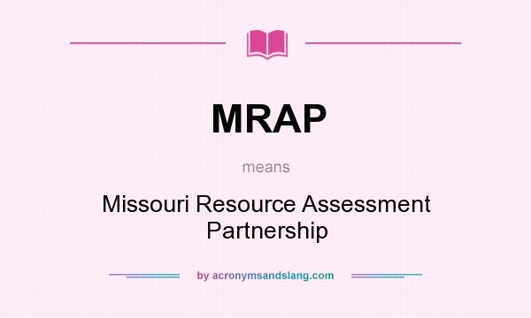 What does MRAP mean? It stands for Missouri Resource Assessment Partnership