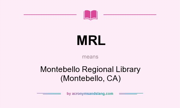 What does MRL mean? It stands for Montebello Regional Library (Montebello, CA)