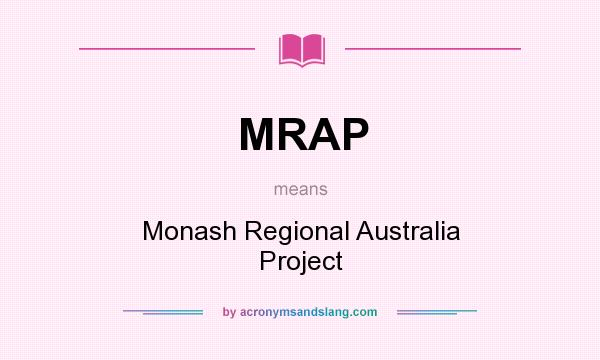What does MRAP mean? It stands for Monash Regional Australia Project