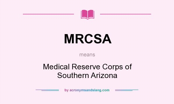 What does MRCSA mean? It stands for Medical Reserve Corps of Southern Arizona