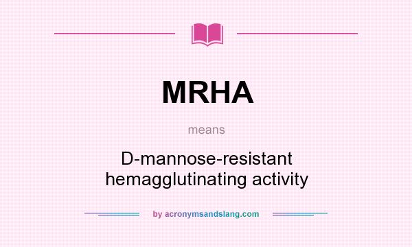 What does MRHA mean? It stands for D-mannose-resistant hemagglutinating activity