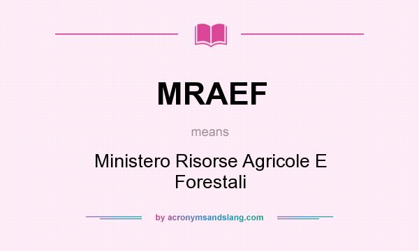 What does MRAEF mean? It stands for Ministero Risorse Agricole E Forestali