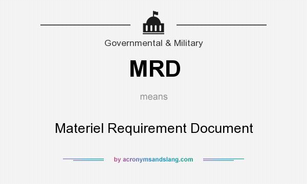 What does MRD mean? It stands for Materiel Requirement Document