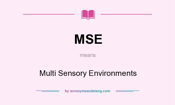What does MSE mean? It stands for Multi Sensory Environments