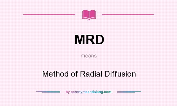 What does MRD mean? It stands for Method of Radial Diffusion