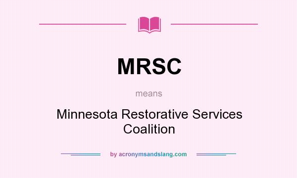 What does MRSC mean? It stands for Minnesota Restorative Services Coalition