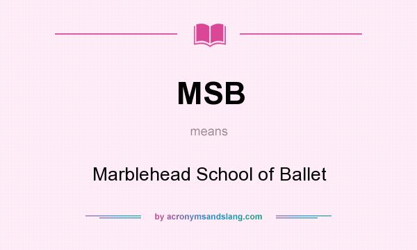What does MSB mean? It stands for Marblehead School of Ballet