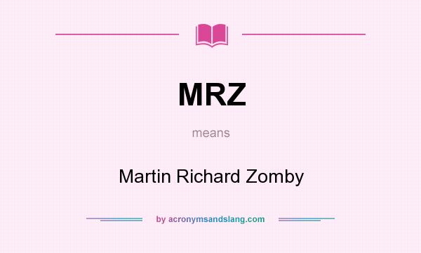 What does MRZ mean? It stands for Martin Richard Zomby