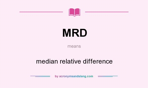 What does MRD mean? It stands for median relative difference