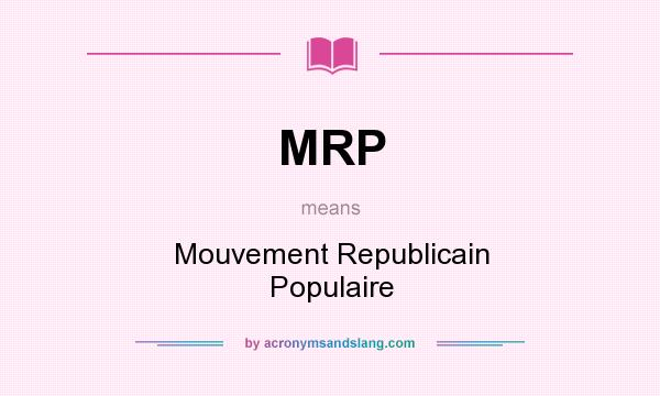 What does MRP mean? It stands for Mouvement Republicain Populaire