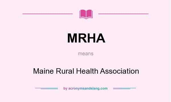 What does MRHA mean? It stands for Maine Rural Health Association