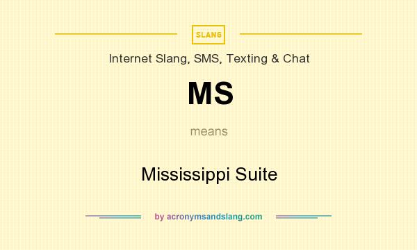 What does MS mean? It stands for Mississippi Suite