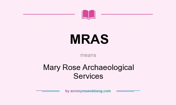 What does MRAS mean? It stands for Mary Rose Archaeological Services