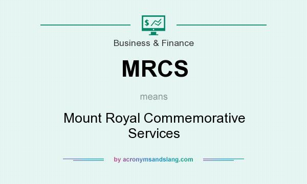 What does MRCS mean? It stands for Mount Royal Commemorative Services