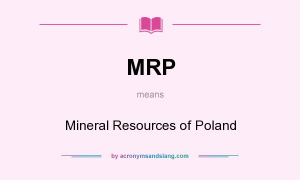 What does MRP mean? It stands for Mineral Resources of Poland