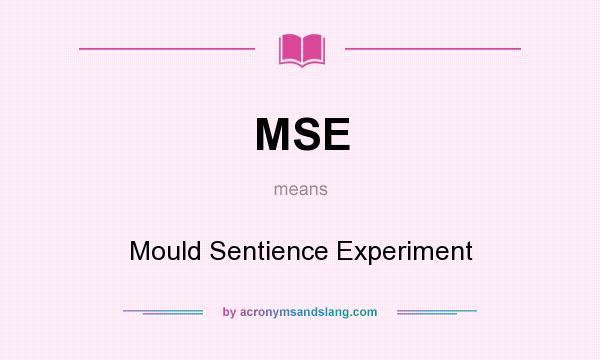 What does MSE mean? It stands for Mould Sentience Experiment