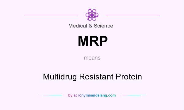 What does MRP mean? It stands for Multidrug Resistant Protein