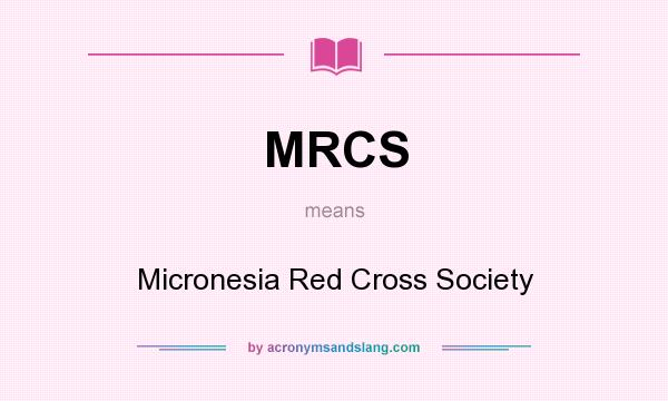 What does MRCS mean? It stands for Micronesia Red Cross Society
