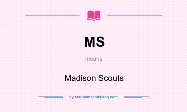 What does MS mean? It stands for Madison Scouts