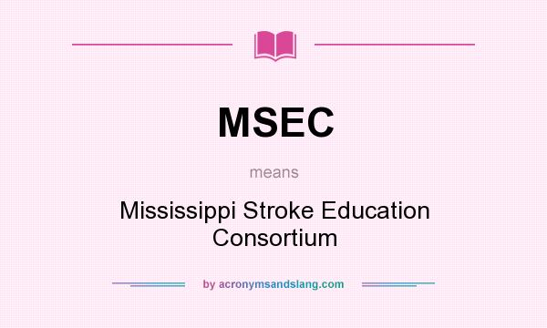 What does MSEC mean? It stands for Mississippi Stroke Education Consortium