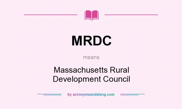 What does MRDC mean? It stands for Massachusetts Rural Development Council
