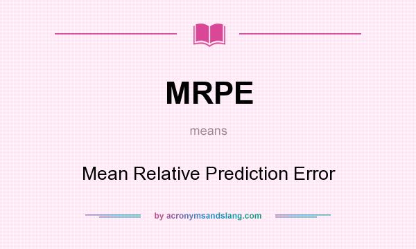 What does MRPE mean? It stands for Mean Relative Prediction Error