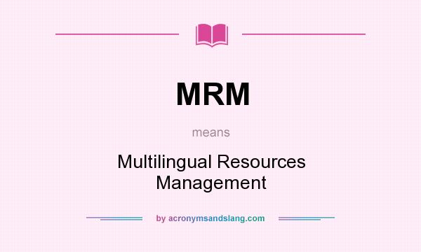 What does MRM mean? It stands for Multilingual Resources Management