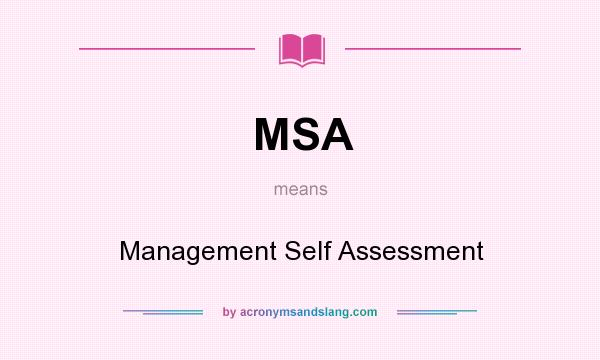 What does MSA mean? It stands for Management Self Assessment