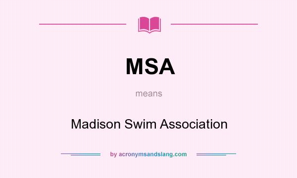 What does MSA mean? It stands for Madison Swim Association