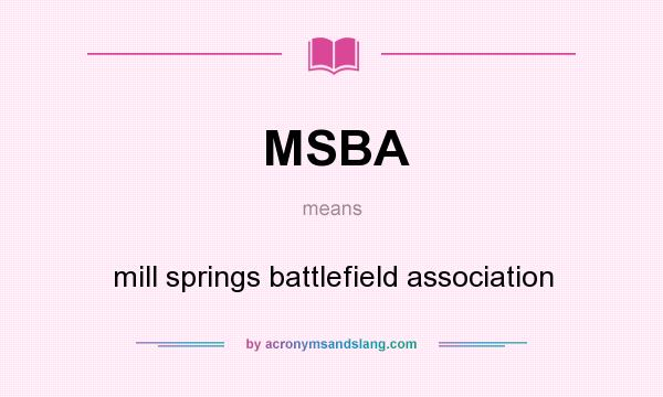 What does MSBA mean? It stands for mill springs battlefield association