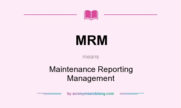 What does MRM mean? It stands for Maintenance Reporting Management